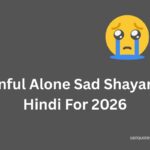 Painful Alone Sad Shayari In Hindi For 2026